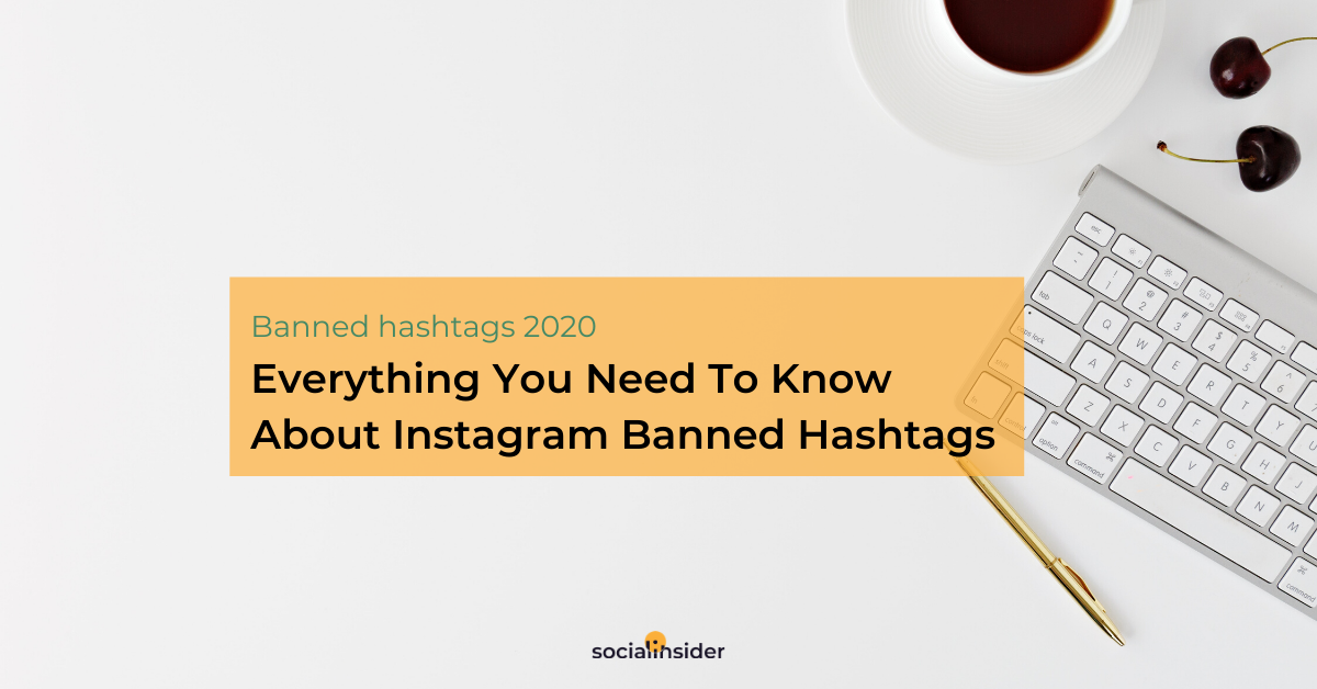 The complete list of Instagram banned hashtags in 2020 Socialinsider