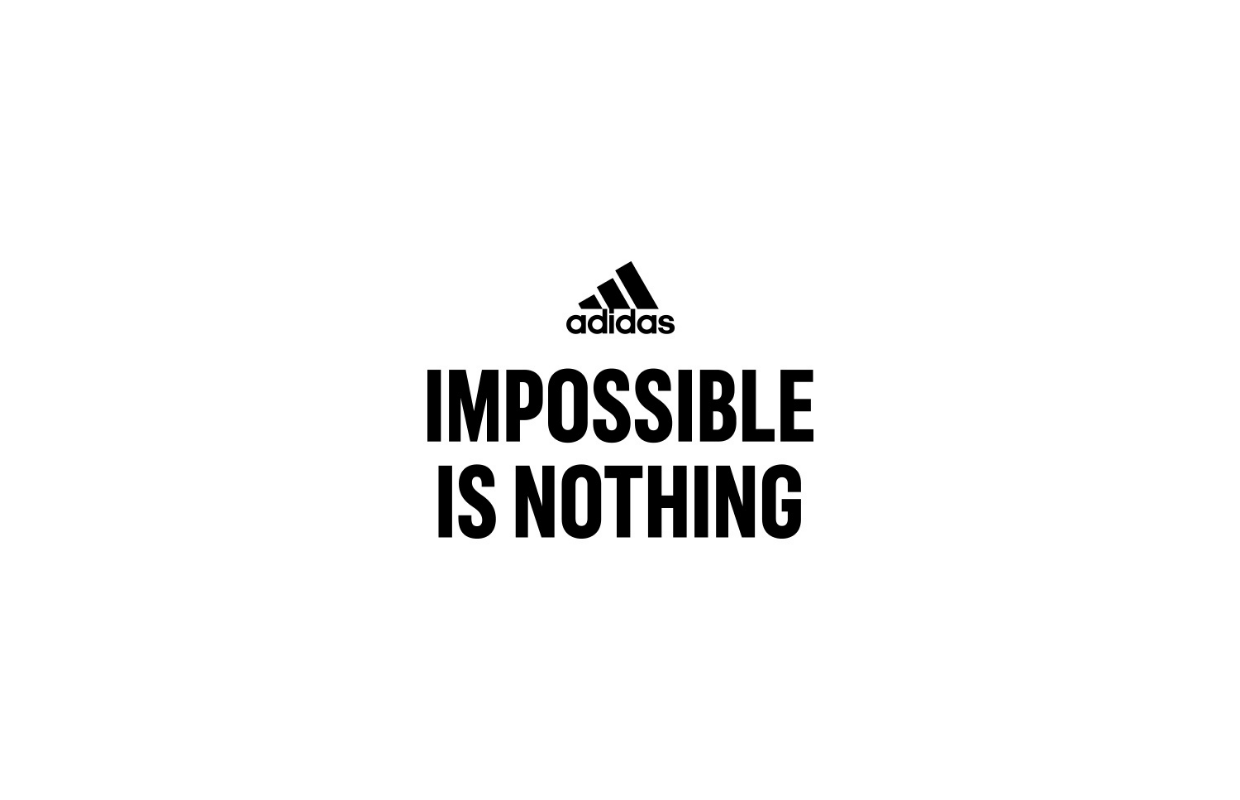This is Adidas' slogan.