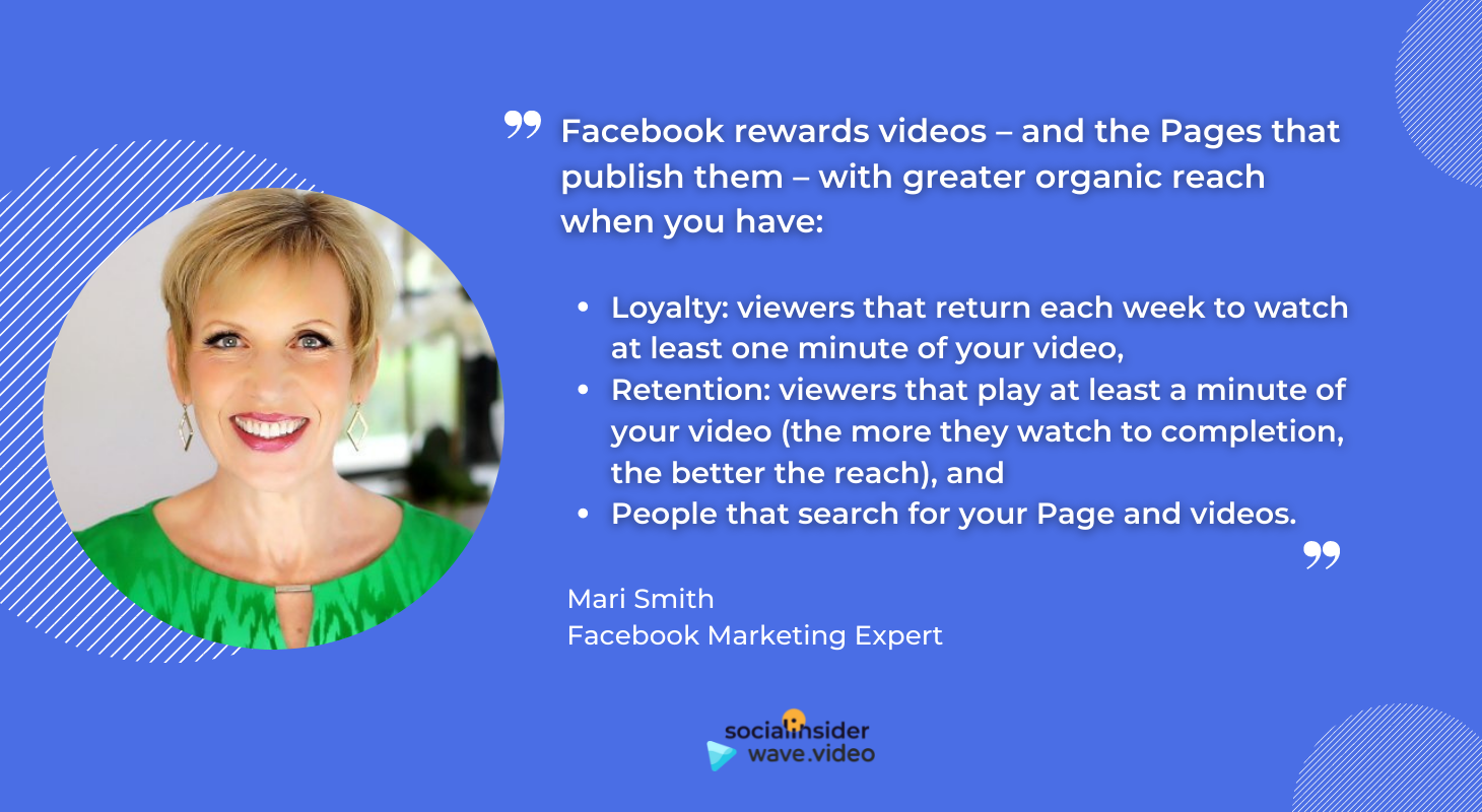 This is Mari Smith's quote about Facebook videos. She is a worldwide known Facebook marketing expert.